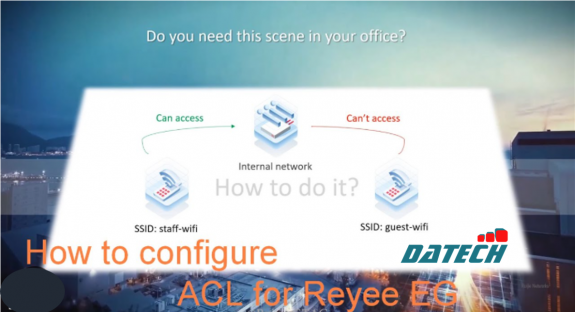 Hướng dẫn cấu hình ACL trên switch Ruijie-Reyee 