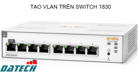 Cấu hình mạng VLAN trên Aruba Instant On 1830 Switch