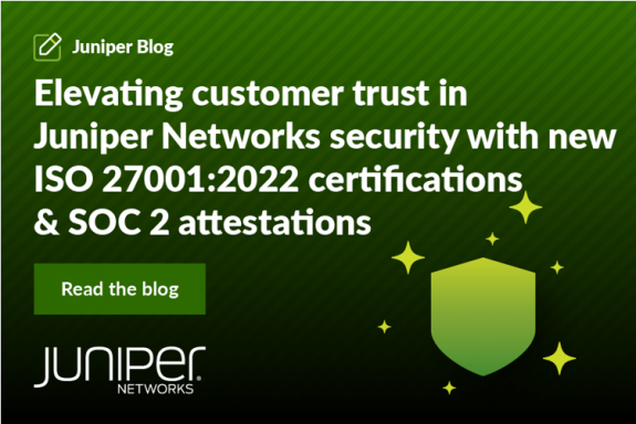 Juniper Networks nâng cao niềm tin của khách hàng vào bảo mật với chứng nhận ISO 27001:2022 mới và chứng nhận SOC 2