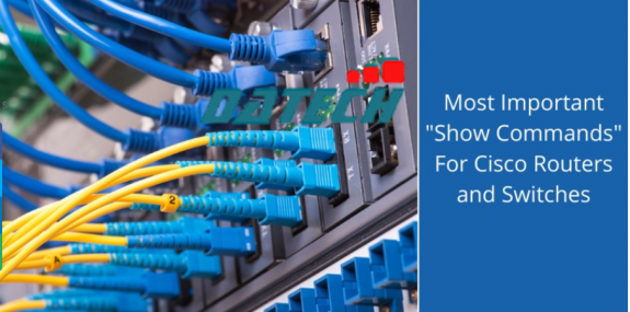 35 lệnh hiển thị quan trọng nhất của CISCO mà bạn cần phải biết